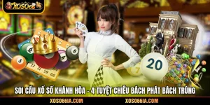 Soi Cầu Xổ Số Khánh Hòa - 4 Tuyệt Chiêu Bách Phát Bách Trúng